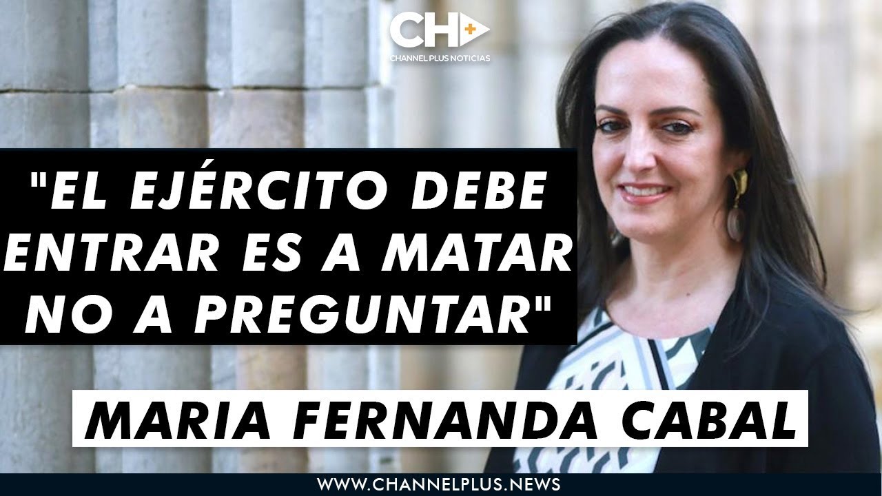 «El ejército está es para matar, no para preguntar» – Senadora María Fernanda Cabal