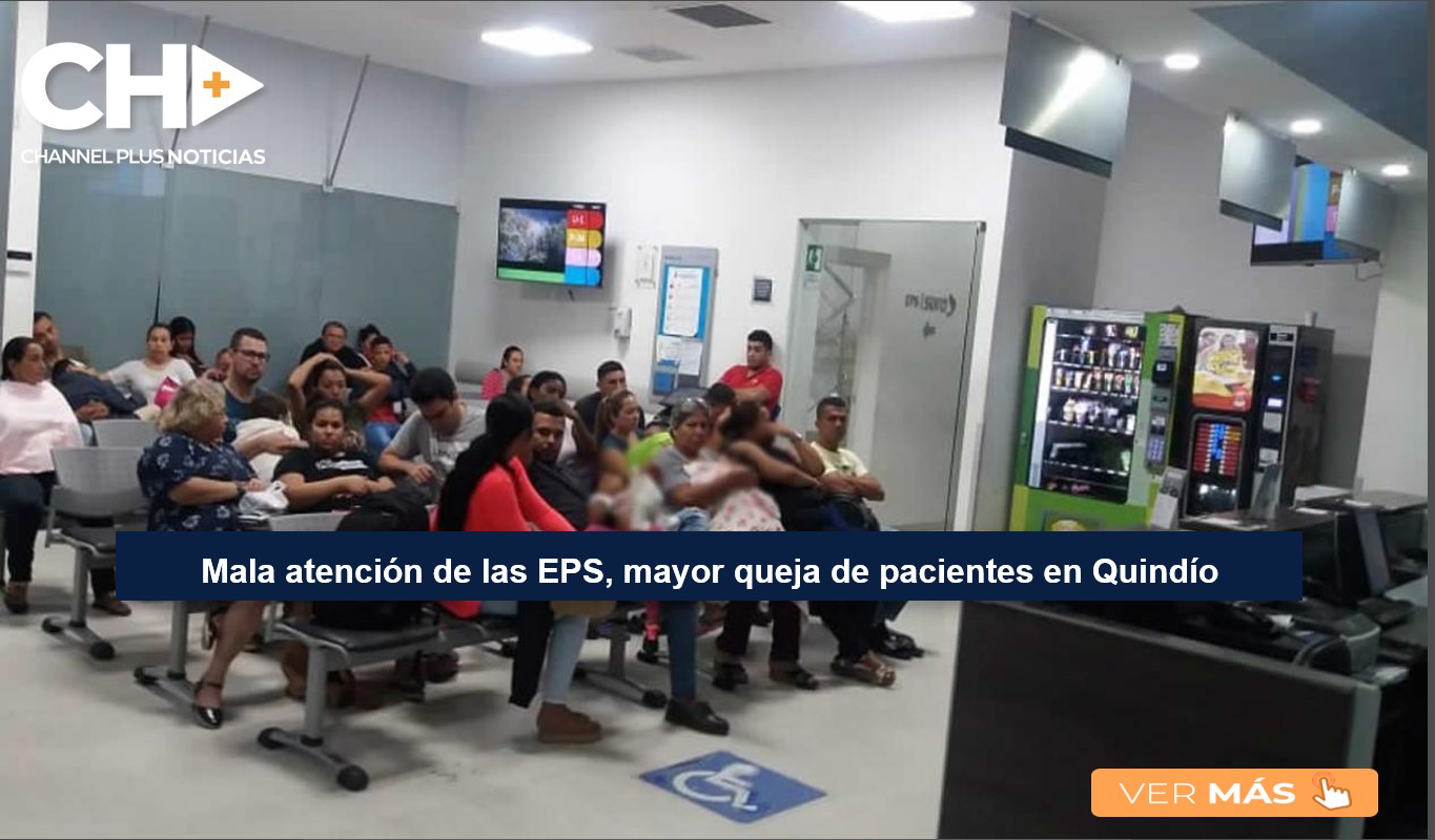 ​Mala atención de las EPS, mayor queja de pacientes en Quindío