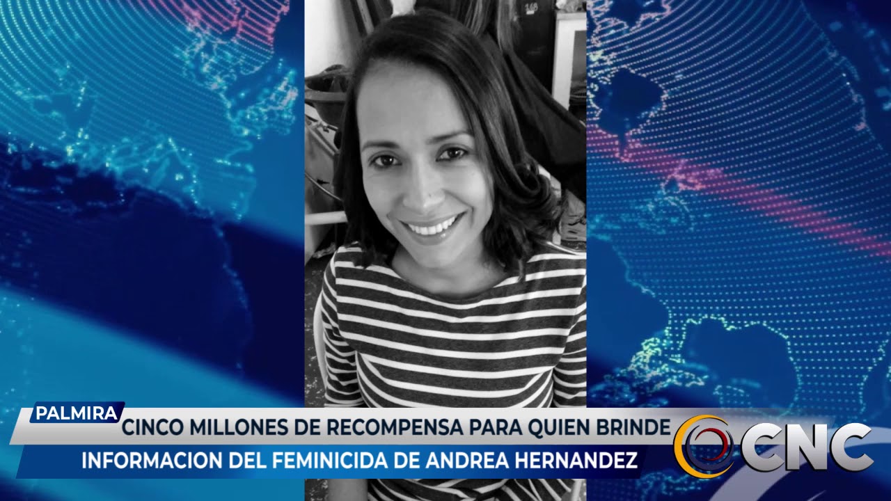 Recompensa hasta de cinco millones de pesos para información del feminicida de Paula Andrea Hernandez