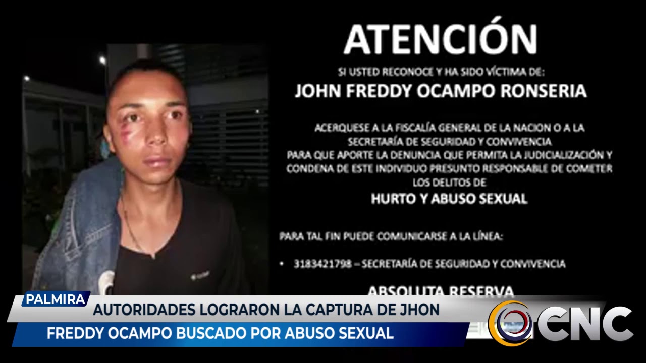 Autoridades logran la captura de Jhon Freddy Ocampo buscado por abuso sexual