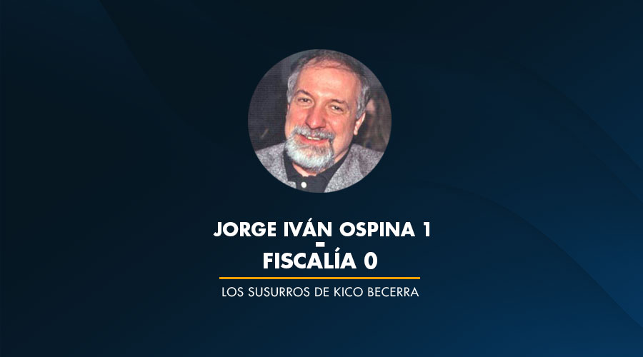 JORGE IVÁN OSPINA 1 – FISCALÍA 0