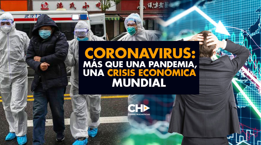 CORONAVIRUS: Más que una PANDEMIA una crisis económica MUNDIAL
