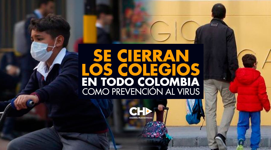 Se CIERRAN los COLEGIOS en TODO Colombia como prevención al VIRUS