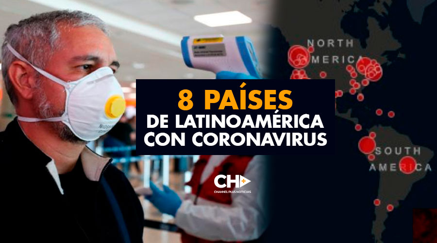 8 países de Latinoamérica con Coronavirus