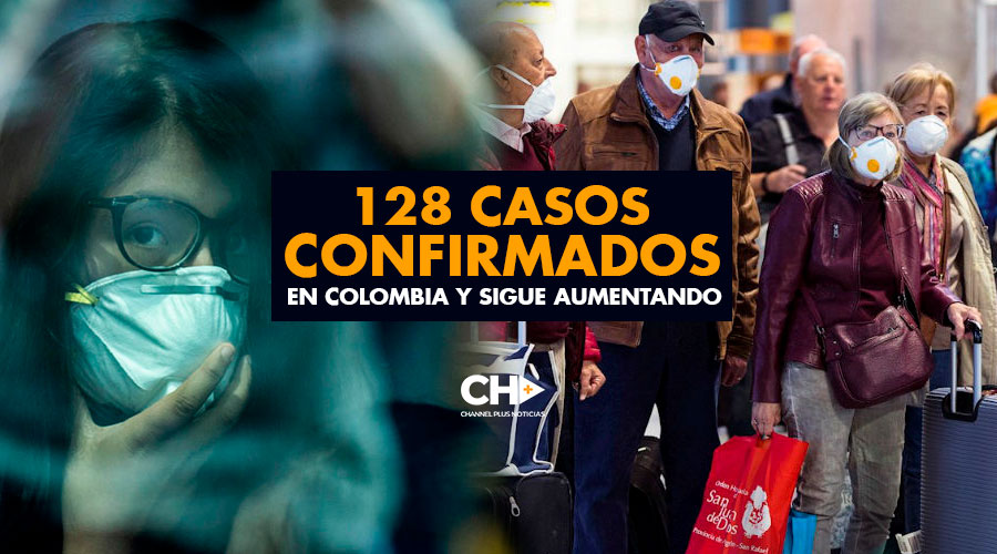 128 casos CONFIRMADOS en Colombia y sigue aumentando
