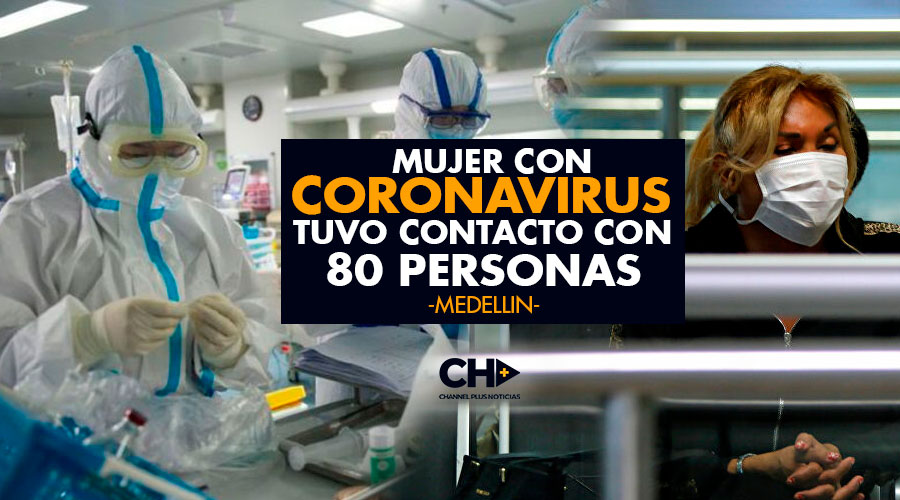 En Medellín: Mujer con coronavirus tuvo contacto con 80 personas