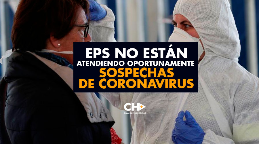 EPS NO ESTÁN atendiendo oportunamente SOSPECHAS de coronavirus: Supersalud