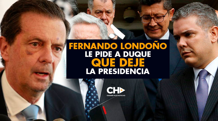 Fernando Londoño le pide a Duque que deje la Presidencia