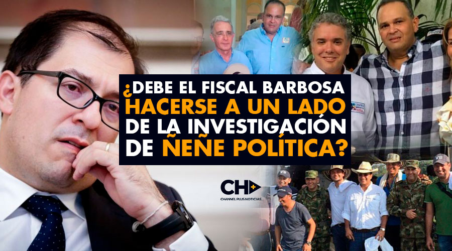 ¿Debe o no el Fiscal Barbosa hacerse a un lado de la investigación de Ñeñe Política?