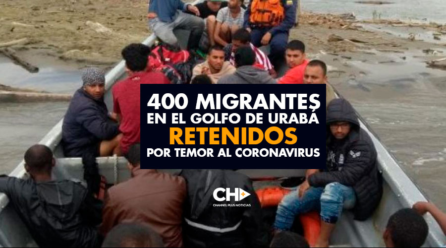 400 migrantes en el golfo de Urabá retenidos por temor al coronavirus