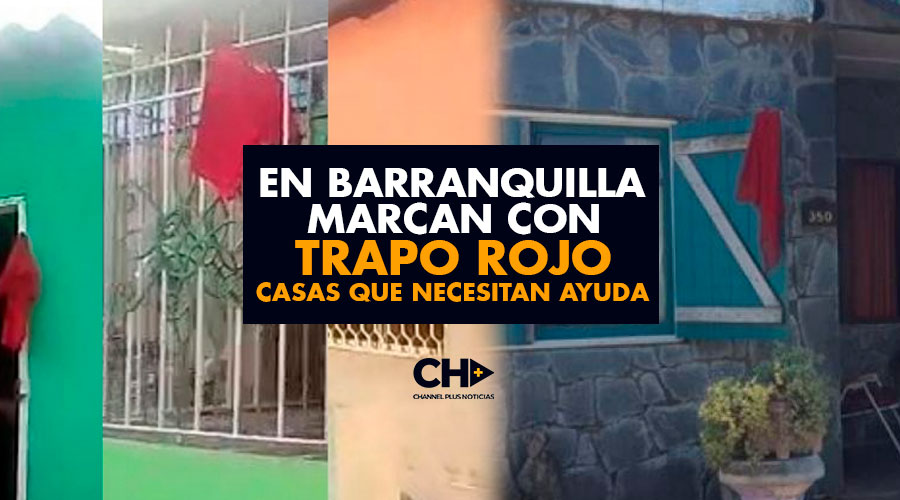 En Barranquilla marcan con TRAPO ROJO las casas donde necesitan ayuda