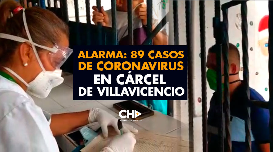 Alarma: 89 casos de coronavirus en cárcel de Villavicencio