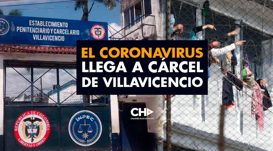 El Coronavirus llega a Cárcel de Villavicencio: DOS muertos registrados