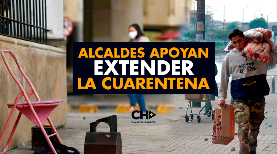 Alcaldes en las capitales apoyan EXTENDER cuarentena