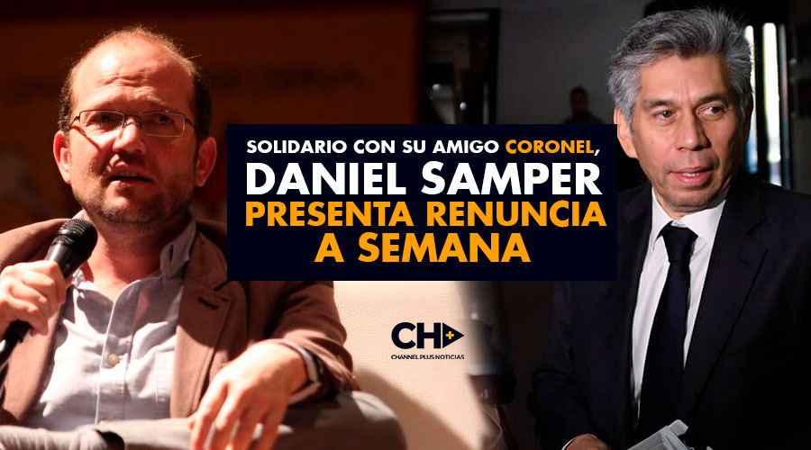 Solidario con su amigo Coronel, Daniel Samper presenta renuncia a SEMANA