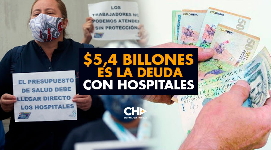 $5,4 billones es la DEUDA con hospitales