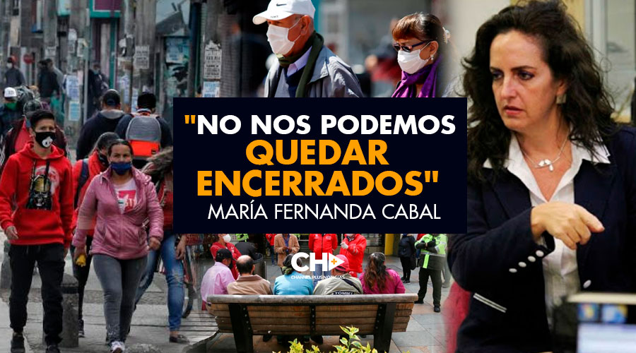 María Fernanda Cabal: «No nos podemos quedar encerrados»