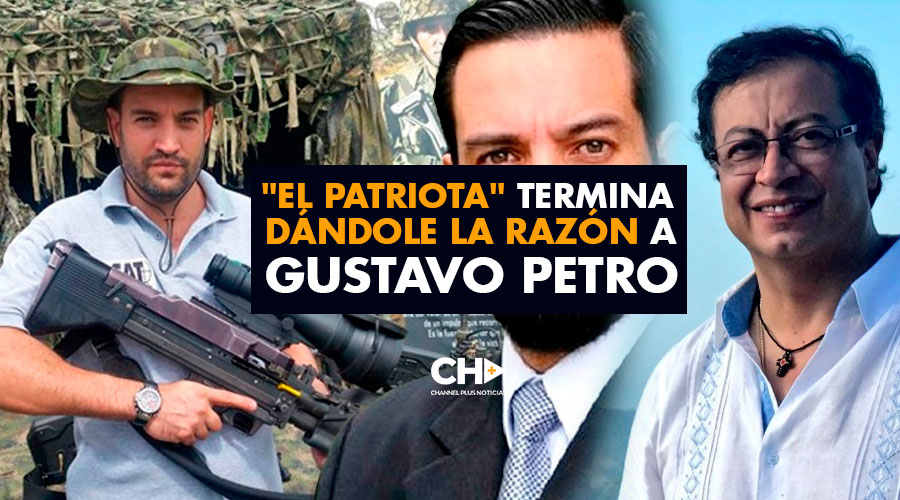 «El Patriota» termina dándole la razón a Gustavo Petro