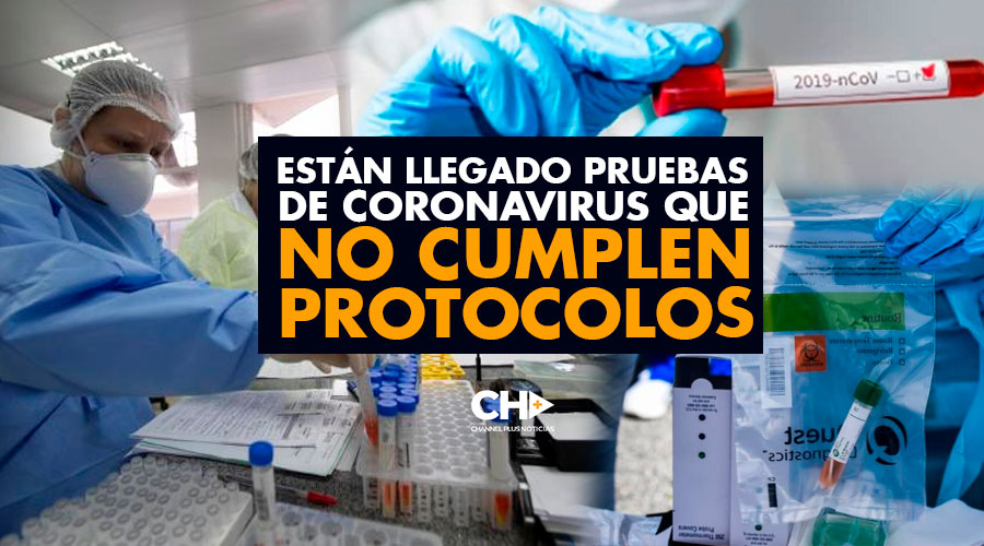 Están llegado pruebas de coronavirus que NO CUMPLEN protocolos