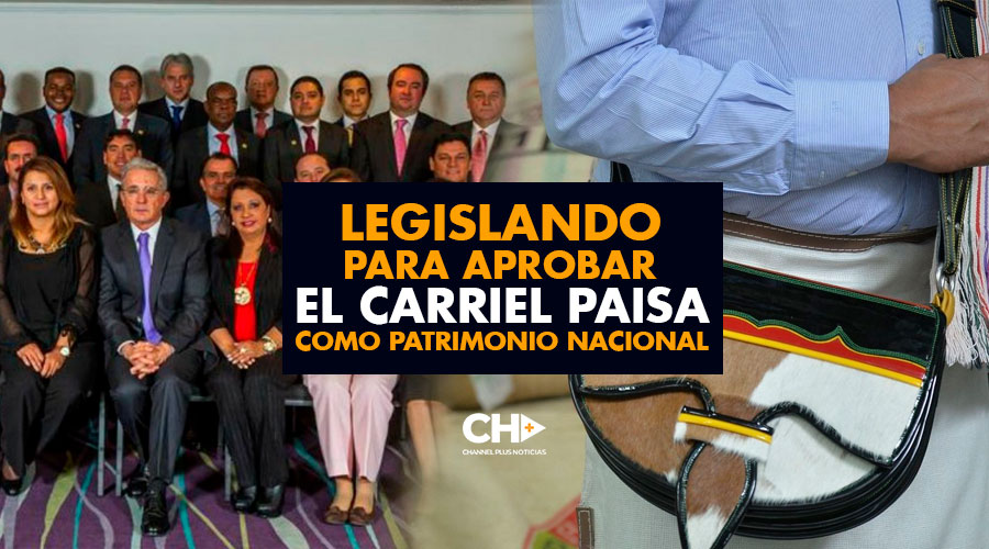 Legislando para aprobar el CARRIEL paisa como Patrimonio Nacional