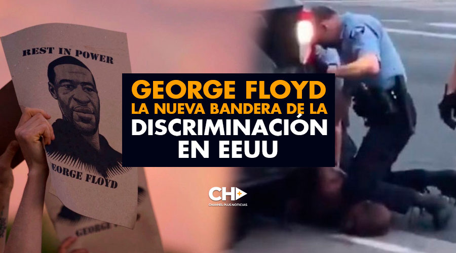 George Floyd, la nueva bandera de la DISCRIMINACIÓN en EEUU