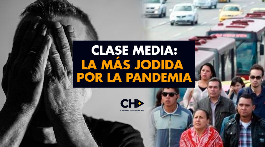 Clase Media: «La más JODIDA por la PANDEMIA»