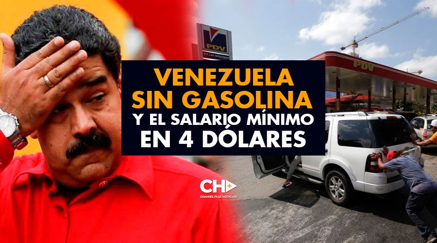Venezuela SIN GASOLINA y el salario mínimo en 4 dólares