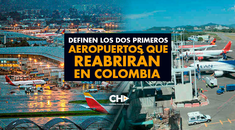 Definen los dos primeros aeropuertos que reabrirán en Colombia