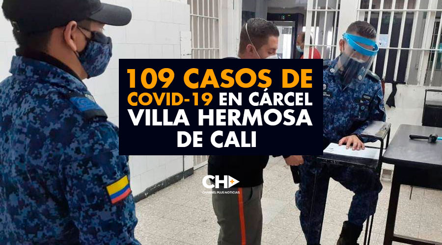 109 Casos de COVID-19 en cárcel VILLA HERMOSA de Cali