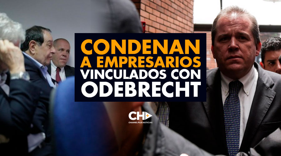 Condenan a empresarios vinculados con Odebrecht