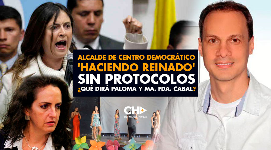 Alcalde de Centro Democrático ‘haciendo reinado’ sin protocolos ¿Qué dirá Paloma y Ma. Fda. Cabal?