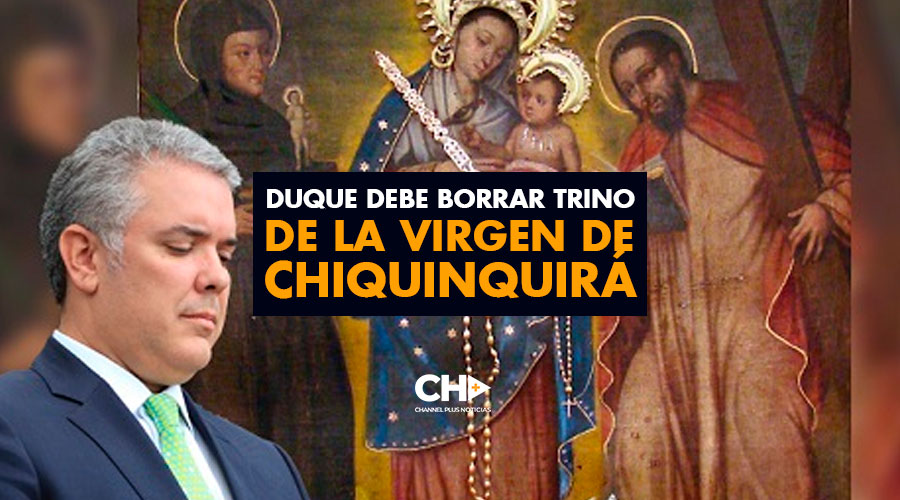 Duque debe BORRAR trino de la Virgen de Chiquinquirá