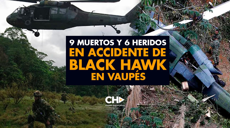 9 muertos y 6 heridos en accidente de Black Hawk en Vaupés