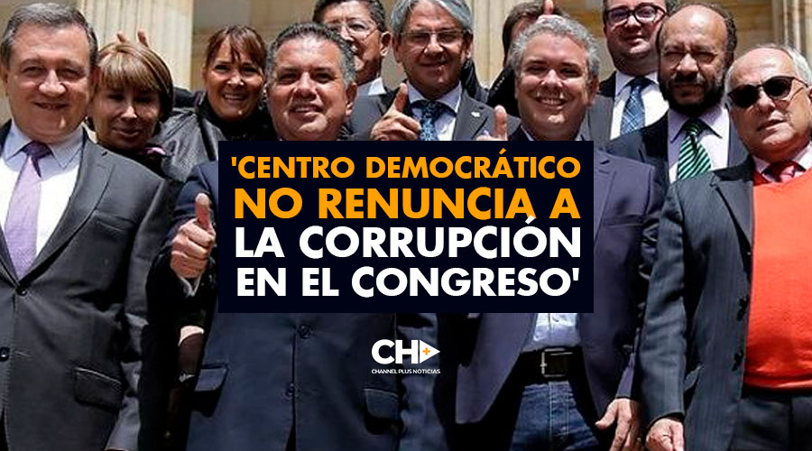 ‘Centro Democrático NO RENUNCIA a la CORRUPCIÓN en el Congreso’