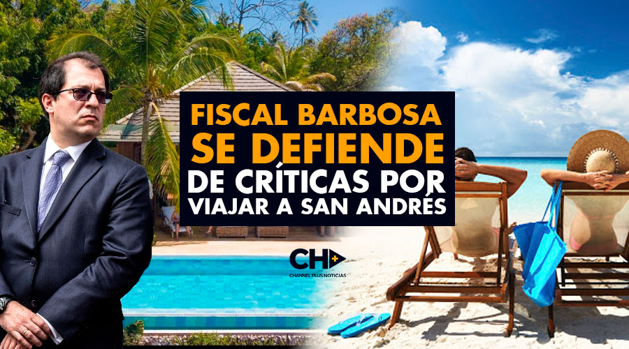 Fiscal BARBOSA se defiende de CRÍTICAS por viajar a San Andrés