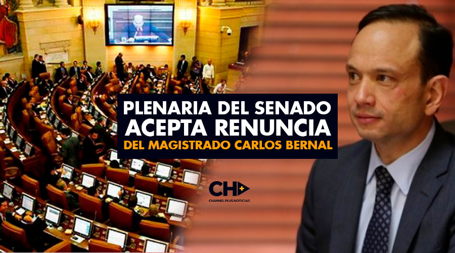 Plenaria del Senado acepta RENUNCIA del magistrado Carlos Bernal