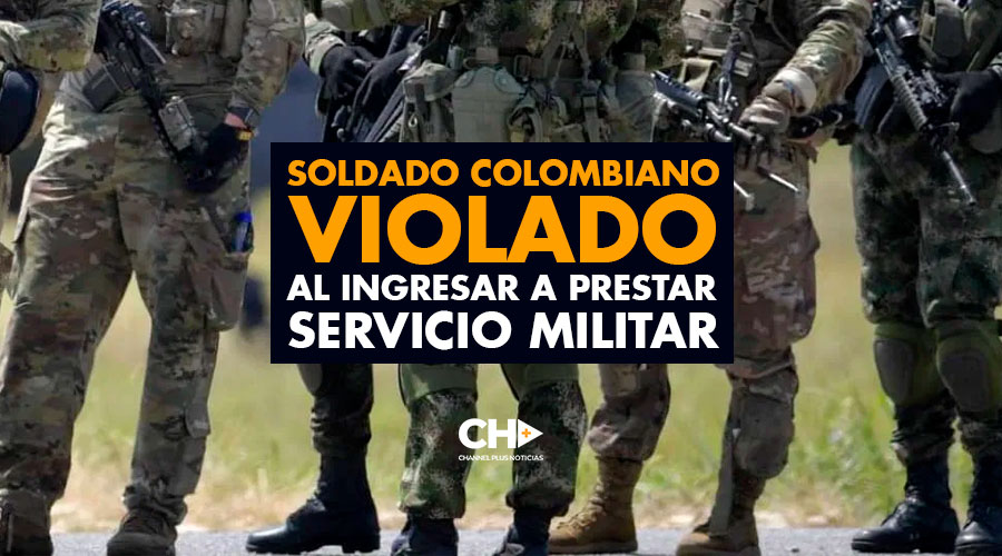 Soldado Colombiano VIOLADO al ingresar a prestar servicio militar