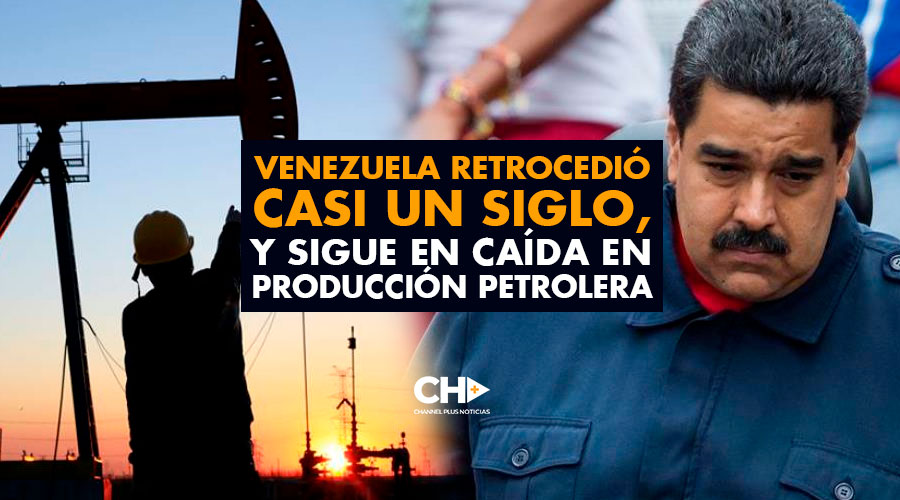 Venezuela retrocedió casi un siglo, y sigue en CAÍDA en producción petrolera