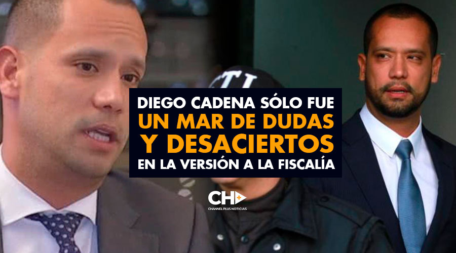 Diego Cadena sólo fue un mar de DUDAS y DESACIERTOS en la versión a la Fiscalía