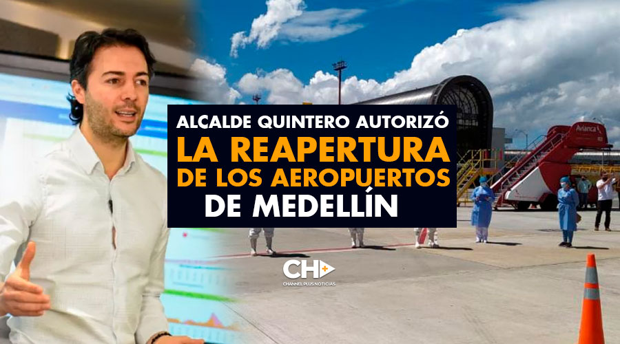 Alcalde Quintero autorizó la reapertura de los aeropuertos de Medellín