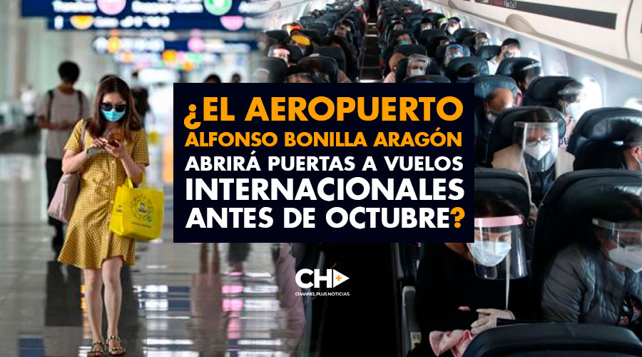 ¿El aeropuerto Alfonso Bonilla Aragón abrirá puertas a vuelos internacionales antes de Octubre?