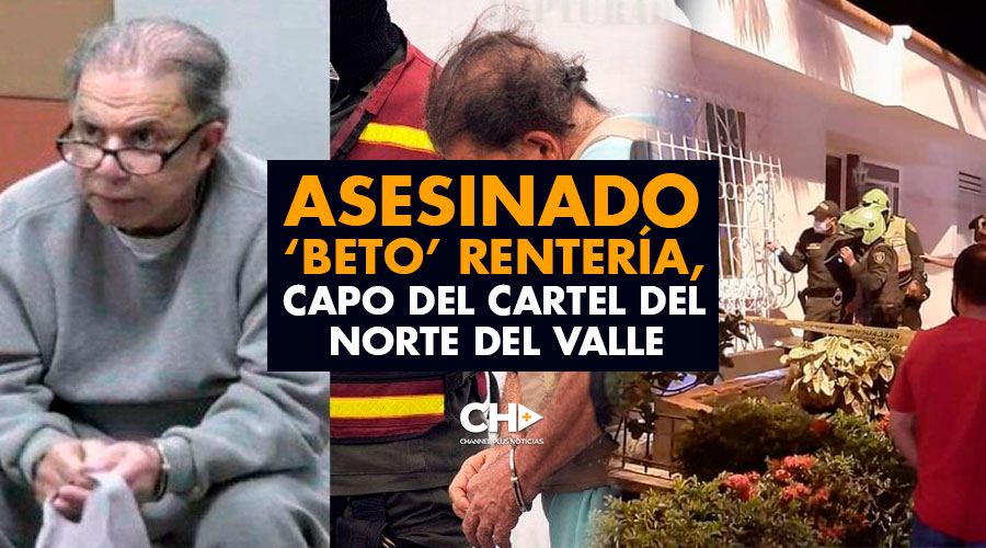 Asesinado ‘Beto’ Rentería, capo del cartel del Norte del Valle