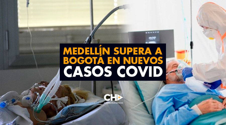 Medellín SUPERA a Bogotá en NUEVOS casos COVID