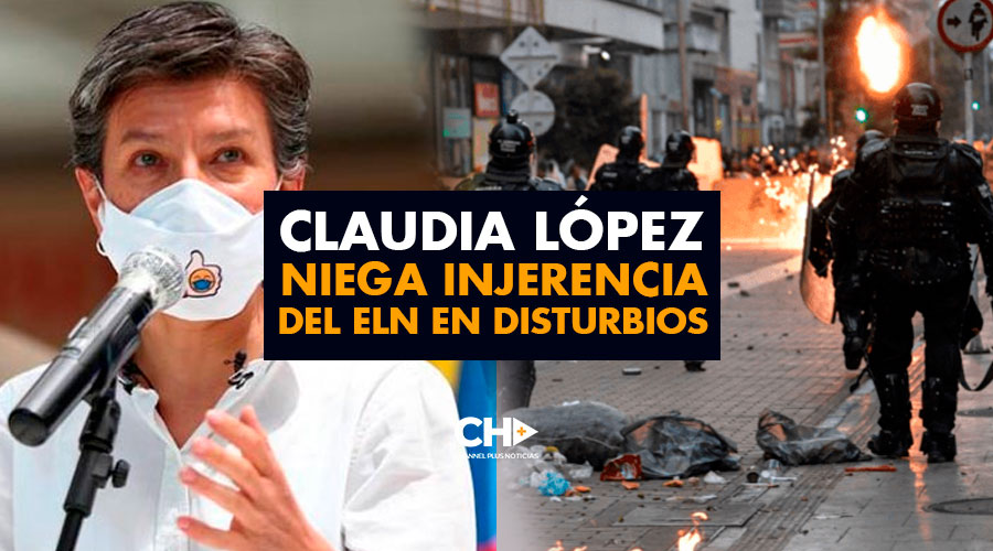 Claudia López NIEGA injerencia del ELN en disturbios