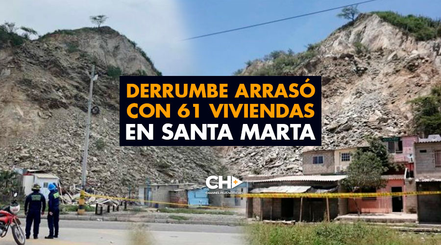 Derrumbe arrasó con 61 viviendas en Santa Marta