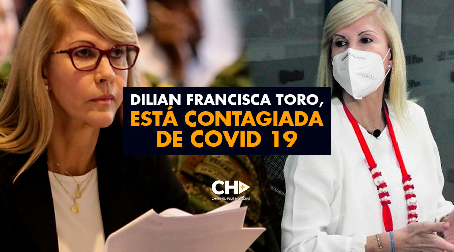 Dilian Francisca Toro, está contagiada de COVID 19