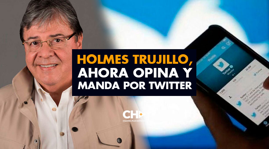 Holmes Trujillo, ahora opina y manda por Twitter