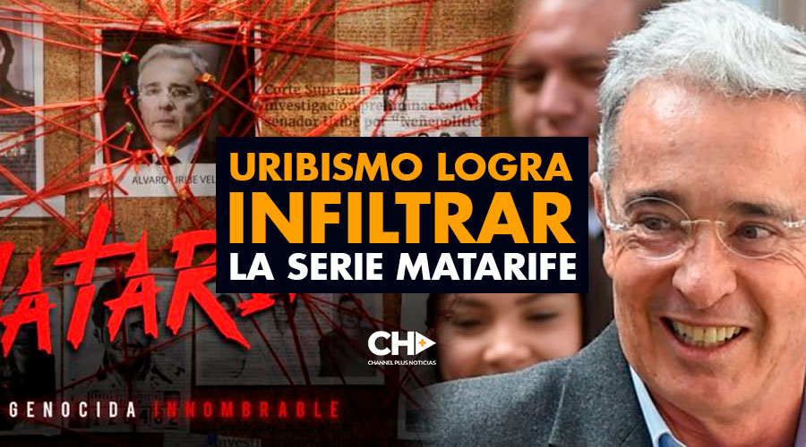 Uribismo logra INFILTRAR la serie MATARIFE