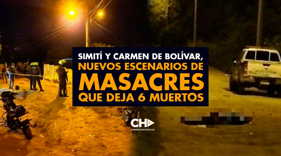 Simití y Carmen de Bolívar, nuevos escenarios de MASACRES que deja 6 muertos, incluyendo un menor