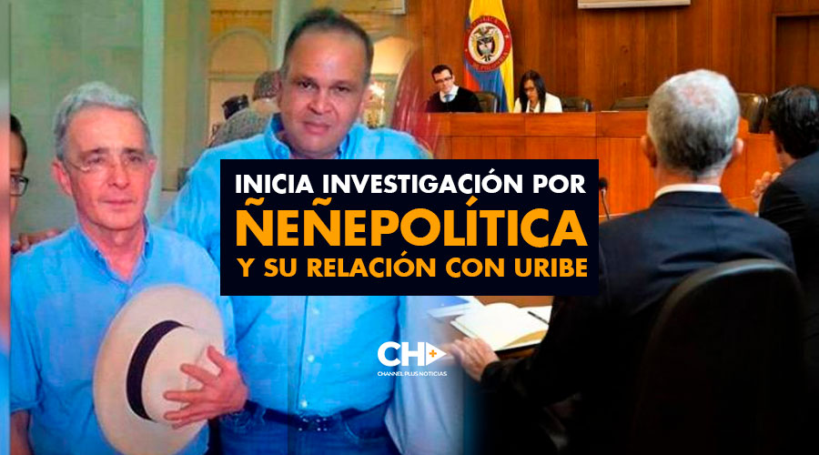 Inicia investigación por ÑEÑEPOLÍTICA y su relación con Uribe